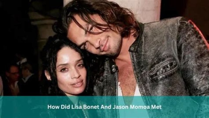 How Did Lisa Bonet And Jason Momoa Meet?
