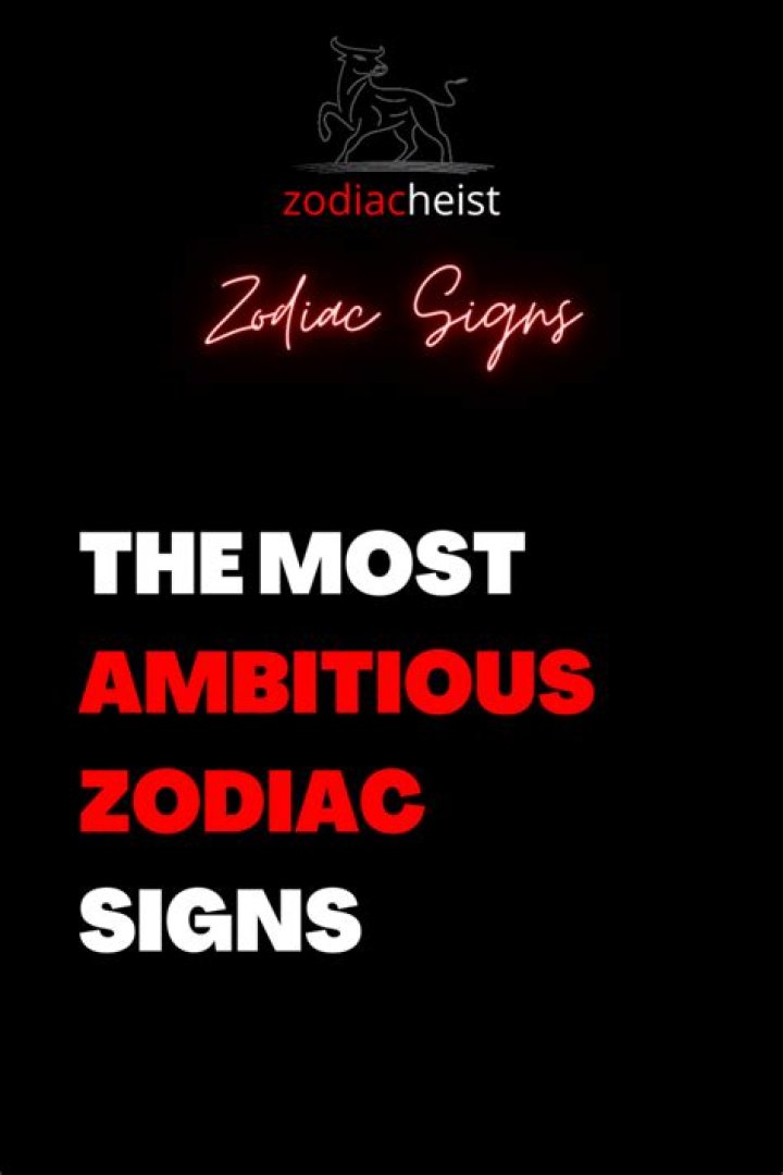 The Most Ambitious Zodiac Sign, According to Astrologers